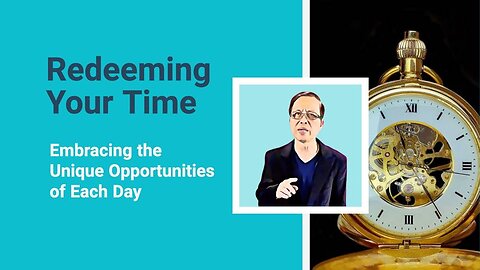 Redeeming Your Time: Embracing the Unique Opportunities of Each Day