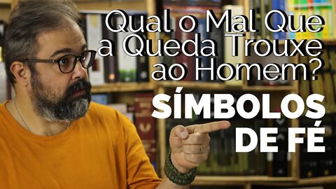 Qual o Mal Que a Queda Trouxe ao Homem?