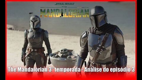 The Mandalorian 3° temporada - Análise do episódio 3 com spoilers