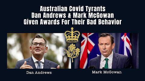 Australian Covid Tyrants Dan Andrews & Mark McGowan Given Awards For Their Bad Behavior