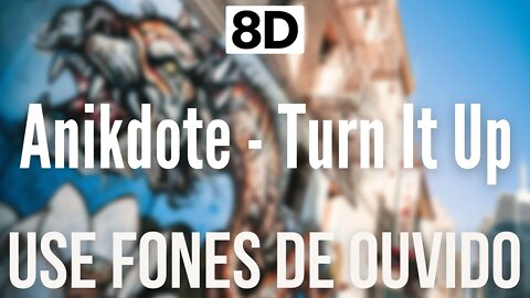 Anikdote - Turn It Up | 8D AUDIO (USE FONES DE OUVIDO 🎧)