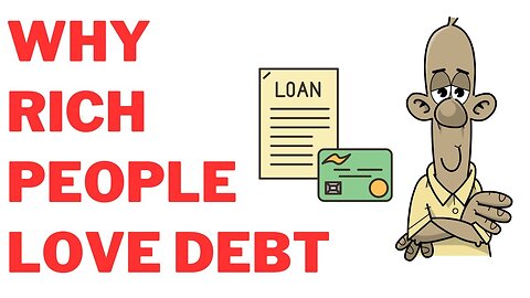 Why Rich People LOVE Debt (This Will Open Your Eyes)