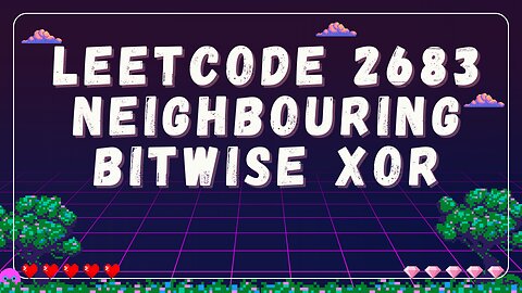 LeetCode 2683: Partners In Crime, Neighbouring Bitwise XOR