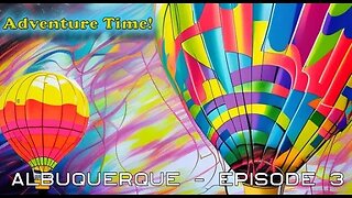 Adventure Time: Albuquerque - Episode 3 - Balloon Fiesta, Hotel Check-In, A Little Old Town!!