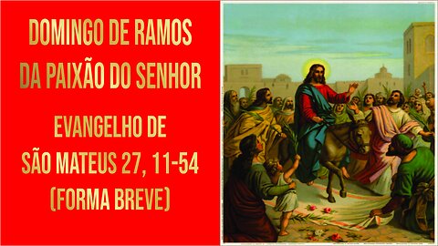 Evangelho do Domingo de Ramos - Ano A Mt 27, 11-54