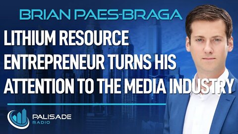Brian Paes-Braga: Lithium Resource Entrepreneur Turns His Attention to the Media Industry