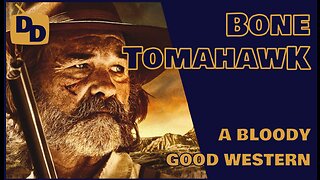 Bone Tomahawk | A Bloody Good Western