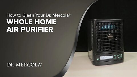How to Clean Your Dr. Mercola® CLEANAIR WHOLE HOME AIR PURIFIER