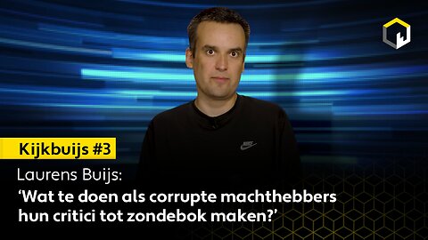 Kijkbuijs #3: ‘Wat te doen als corrupte machthebbers hun critici tot zondebok maken?’