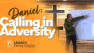 Daniel: The Calling in Adversity - Pastor Jared | Legacy Family Church Tennessee