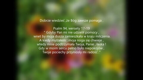 Dobrze wiedzieć ,że Bóg zawsze pomaga . Psalm 94, wersety 17-19