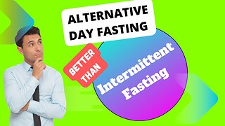 Alternative day fasting better than Intermittent fasting