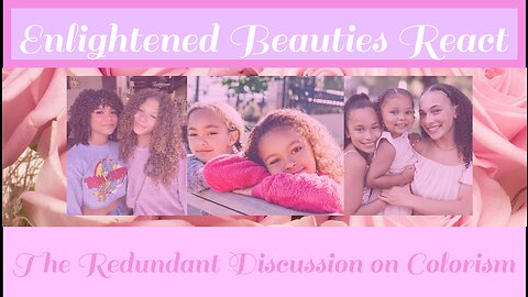 Enlightened Beauties React: The Redundant Discussion on Colorism