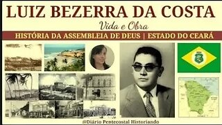 2. LUIZ BEZERRA DA COSTA, IRMÃO DO PR. JOSÉ WELLINGTON | HISTÓRIA ASSEMBLEIA DE DEUS, FORTALEZA, CE