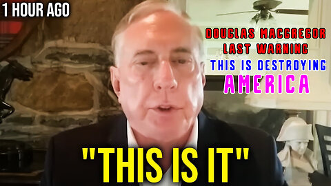 Douglas Macgregor "This is DESTROYING America!"