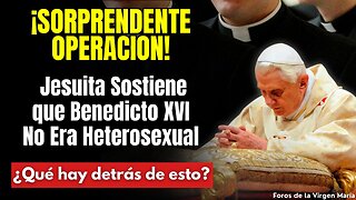 ¡Asombrosa Denuncia! Jesuita Sostiene que Benedicto XVI No Era Heterosexual ¿Qué hay detrás de esto?