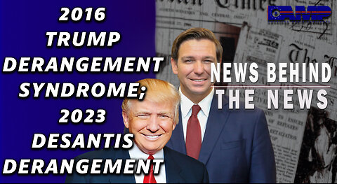 2016 Trump Derangement Syndrome; 2023 DeSantis Derangement Syndrome | NBTN 01/19/23