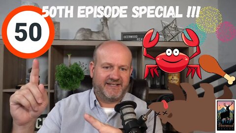 50th Episode! 3 Confessions, Trivia, and where we go from here?…Deerwood Realty and Friends..Ep. 50