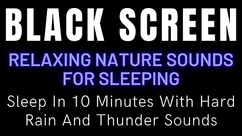Sleep In 10 Minutes With Hard Rain And Thunder Sounds || Relaxing Nature Sounds For Sleeping