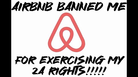 AirBNB banned me for exercising my 2nd amendment right!!!!!