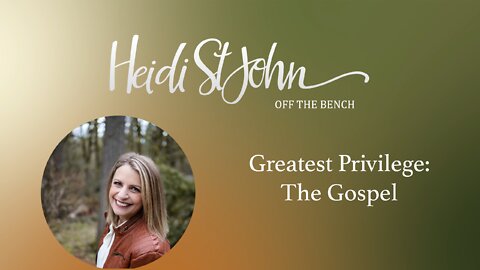Greatest Privilege: The Gospel