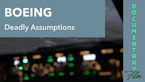 Documentary: BOEING 'Deadly Assumptions'