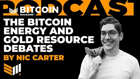 THE BITCOIN ENERGY AND GOLD RESOURCE DEBATES by Nic Carter - Bitcoin Magazine Audible