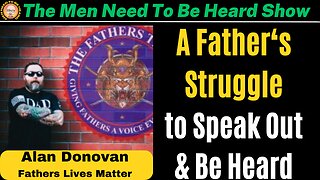 A Father's Struggle to Speak Out & Be Heard w/ Alan Donovan of Fathers Lives Matter