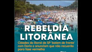 CHUPA DÓRIA! Cidades do Litoral de SP contrariam o Dória e não seguem o lockdown do governador