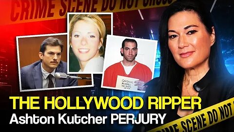 ASHTON KUTCHER AND THE HOLLYWOOD RIPPER. LIES THAT LET A KILLER GO ON A RAMPAGE