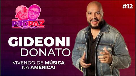 #12 Vivendo de músico na américa! - Gideoni Donato - Podpaz #VIVERNOSEUA #VIDANAAMERICA