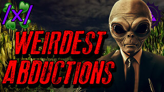 Weirdest Abductions | 4chan /x/ Alien Greentext Stories Thread