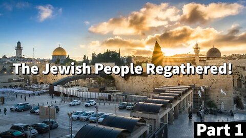 The Jewish People Regathered To Israel! - Bible Prophecy Clearly Fulfilled
