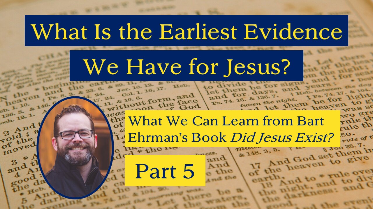 What Is the Earliest Evidence We Have for Jesus? (Ehrman's 