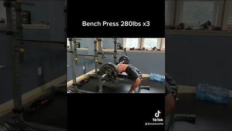 280lbs x3 bench press