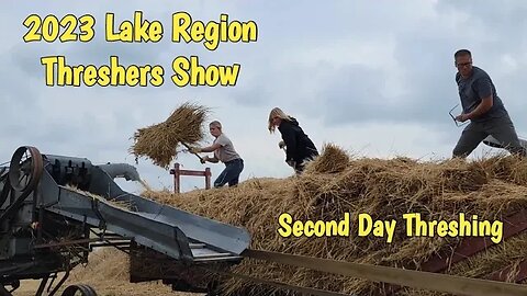 2023 Lake Region Threshers Show Second Day Threshing