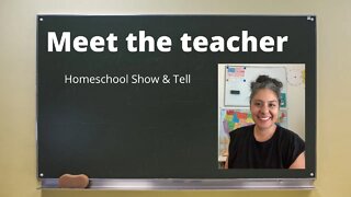 Meet the teacher - Homeschool show & tell