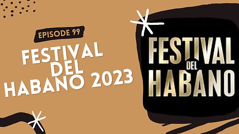 Episode 99: Festival del Habano 2023