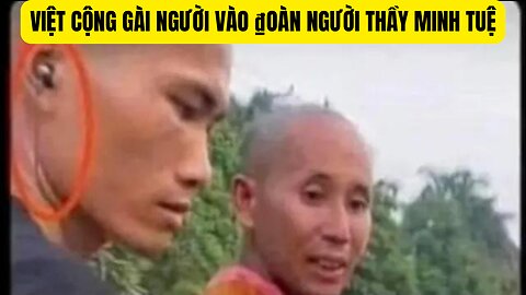 Việt Cộng Gài Người Vào ₫oàn Của Thầy Minh Tuệ