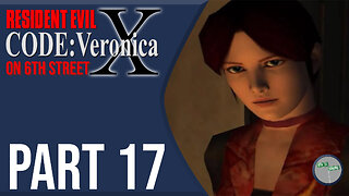 Resident Evil: Code Veronica on 6th Street Part 17