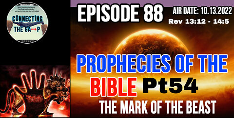 Episode 88 - Prophecies of the Bible Pt. 54 - The Mark Of The Beast