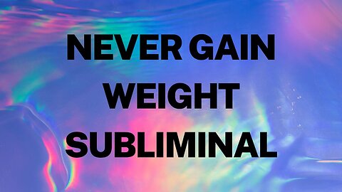 Never Gain Weight Silent Subliminal
