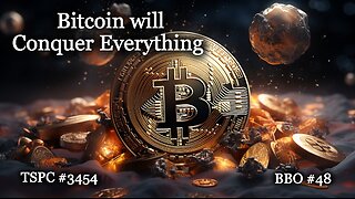 Bitcoin will Conquer Everything - Epi-3454