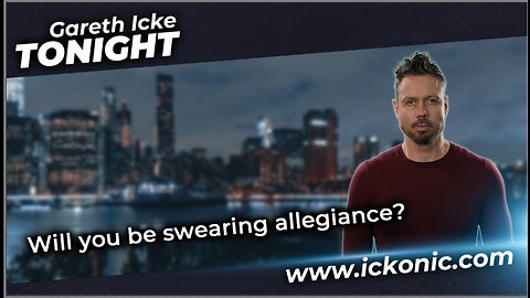 Will you be swearing allegiance? - Gareth Icke Tonight