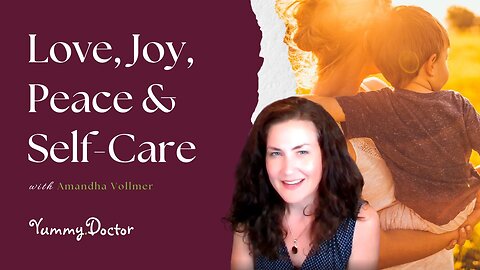 Love, Joy, Peace and Self-Care