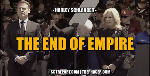 SGT REPORT - THE END OF EMPIRE -- Harley Schlanger