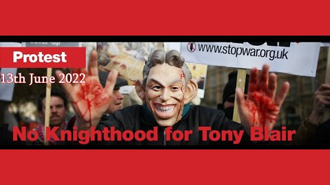War Criminal Tony Blair's Knighting at Windsor Castle Protest 13th June 2022