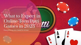 What to Expect in Online Teen Patti Games in 2023