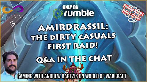 Amirdrassil: The Dirty Casuals' First Raid! WoW/Q&A in the chat with Andrew Bartzis!
