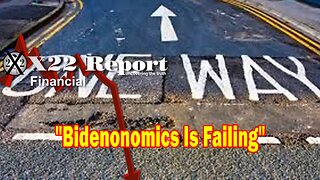 X22 Report - Bidenonomics Is Failing, The [CB] Only Has One Path, And This Path Will Destroy Them